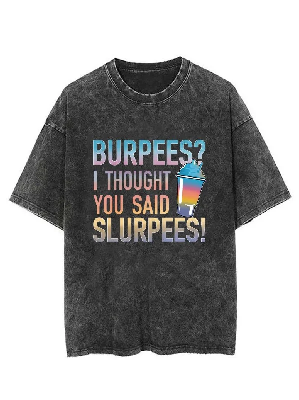 BURPEES?I THOUGHT YOU SAID SLURPEES VINTAGE GYM SHIRT