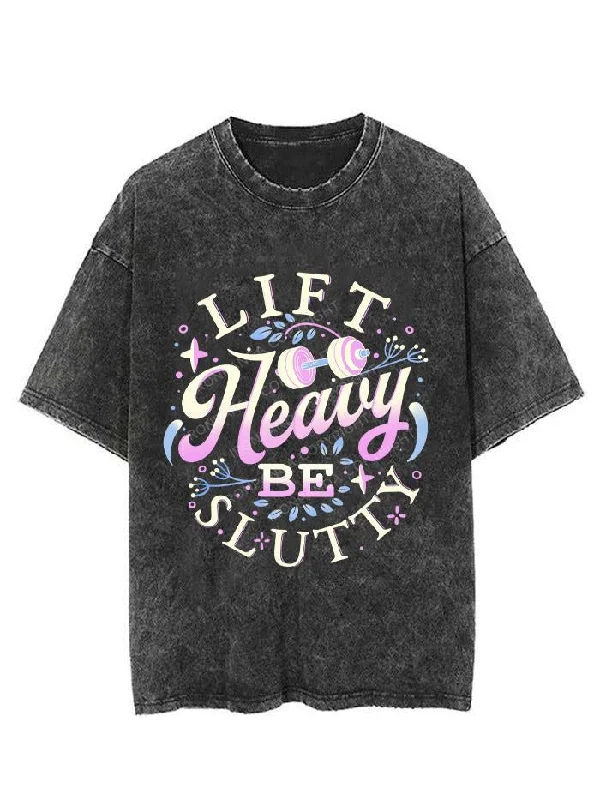 LIFT HEAVY BE SLUTTY VINTAGE GYM SHIRT