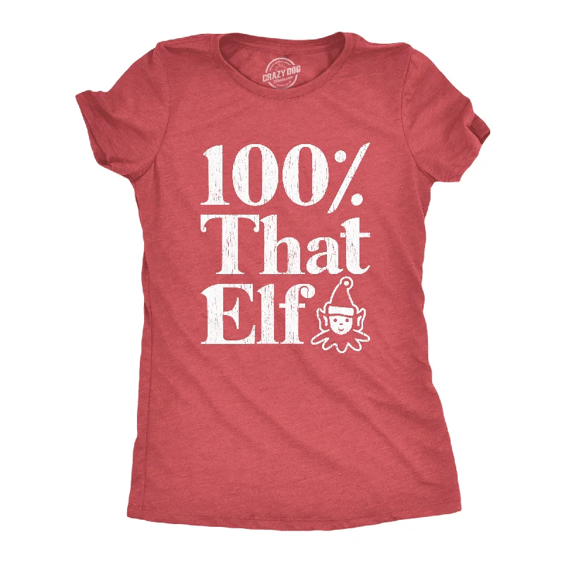 Womens 100% That Elf Tshirt Funny Christmas Party Santas Helper Graphic Novelty Tee