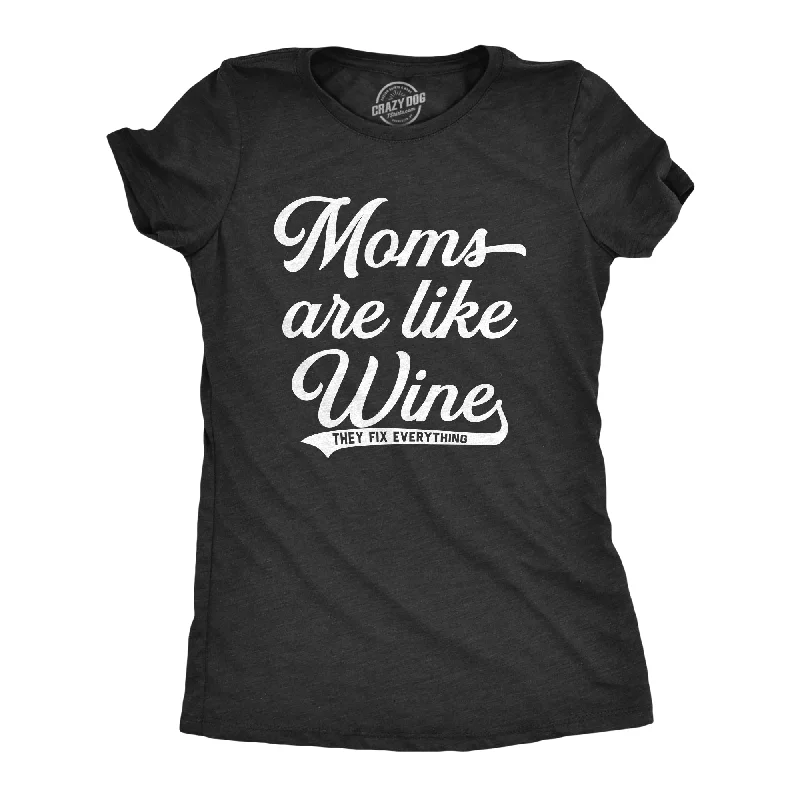 Womens Moms Are Like Wine They Fix Everything Tshirt Funny Mothers Day Graphic Tee