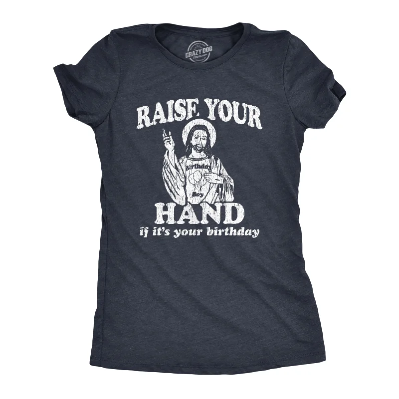 Womens Raise Your Hand If It's Your Birthday Tshirt Funny Jesus Christmas Graphic Tee