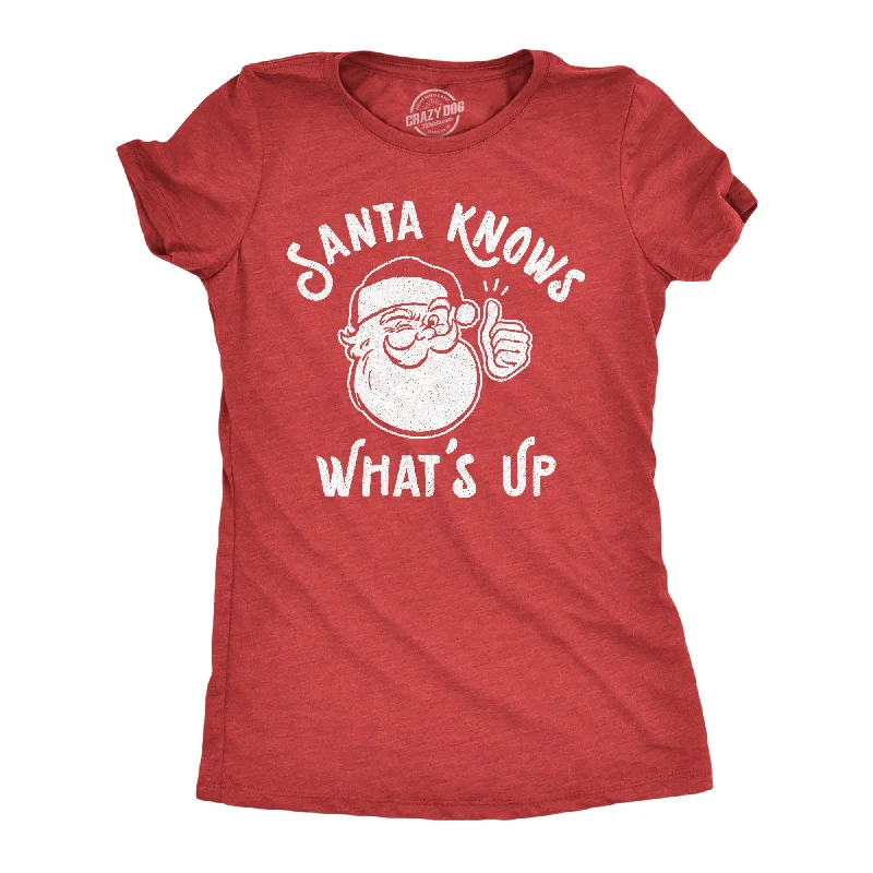 Womens Santa Knows What's Up Tshirt Funny Christmas Party Graphic Tee