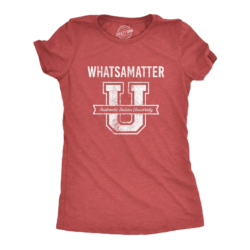 Womens What's A Matter U Tshirt Funny College Italian American Tee