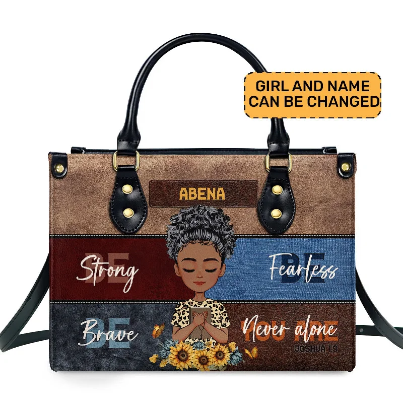 Be Strong Be Brave Be Fearless - Personalized Leather Handbag SBLHBLM1135L